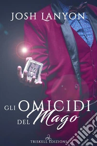 Gli omicidi del mago: L’arte del delitto #3. E-book. Formato Mobipocket ebook