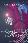Gli omicidi del mago: L’arte del delitto #3. E-book. Formato Mobipocket ebook di Josh Lanyon
