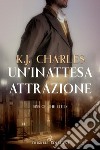 Un’inattesa attrazione. E-book. Formato Mobipocket ebook di K.J. Charles