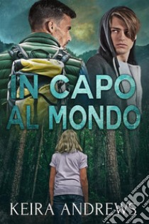 In capo al mondo. E-book. Formato EPUB ebook di Keira Andrews