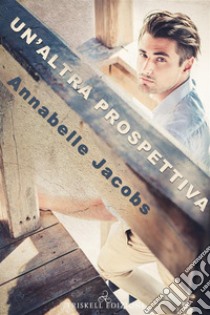 Un’altra prospettiva. E-book. Formato Mobipocket ebook di Annabelle Jacobs