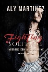 Fighting Solitude: Incontro con la solitudine. E-book. Formato Mobipocket ebook di Aly Martinez