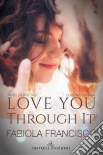 Love You Through ItEdizione italiana. E-book. Formato Mobipocket ebook di Fabiola Francisco