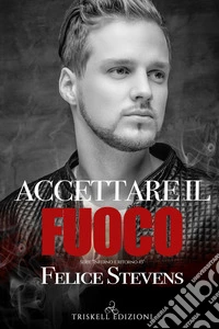 Accettare il fuoco: Serie Inferno e ritorno #3. E-book. Formato Mobipocket ebook