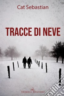 Tracce di neve. E-book. Formato Mobipocket ebook di Cat Sebastian