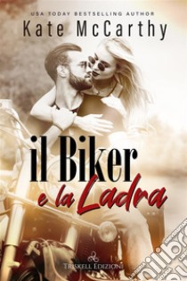 Il biker e la ladra. E-book. Formato EPUB ebook di Kate McCarthy