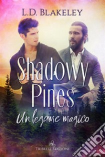 Shadowy Pines Un legame magico. E-book. Formato EPUB ebook di L. D. Blakeley