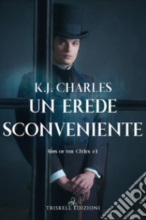 Un erede sconveniente. E-book. Formato Mobipocket ebook di K.J. Charles