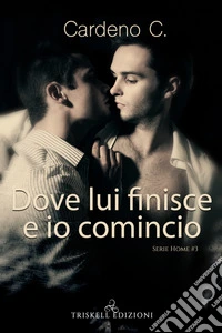 Dove lui finisce e io comincio. E-book. Formato EPUB ebook