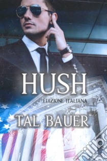 HushEdizione italiana. E-book. Formato EPUB ebook di Tal Bauer