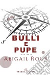 Bulli e Pupe. E-book. Formato EPUB ebook di Abigail Roux