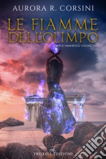 Le fiamme dell'Olimpo. E-book. Formato EPUB ebook di Aurora R. Corsini