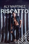 Riscatto. E-book. Formato EPUB ebook di Aly Martinez