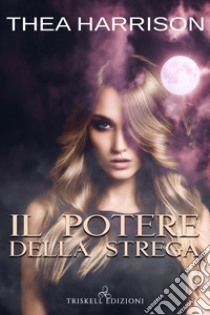 Il potere della strega. E-book. Formato EPUB ebook di Thea Harrison