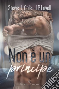 Non è un principe. E-book. Formato EPUB ebook di Stevie J. Cole