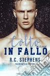 Colto in fallo. E-book. Formato EPUB ebook di R.C. Stephens