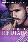 Il vincolo del rifiutato. E-book. Formato EPUB ebook di Mariarosaria Guarino