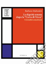 La dignità umana dopo la “Carta di Nizza”. Un'analisi concettuale. E-book. Formato EPUB ebook