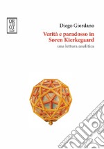 Verità e paradosso in Søren Kierkegaard: Una lettura analitica. E-book. Formato EPUB ebook