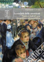 La società delle emozioni: Teorie e studi di caso tra politica e sfera pubblica. E-book. Formato EPUB