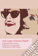 Una donna per amico. Dell'amicizia in generale e dell'amicizia delle donne. E-book. Formato EPUB ebook