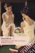 «Specchio, specchio delle mie brame...». Bellezza e invidia. E-book. Formato EPUB ebook