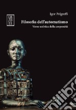 Filosofia dell’automatismo. Verso un’etica della corporeità. E-book. Formato EPUB