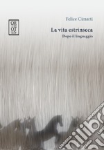 La vita estrinseca. Dopo il linguaggio. E-book. Formato EPUB ebook