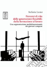 Percorsi di vita delle generazioni flessibili: dalla formazione al lavoro. E-book. Formato PDF ebook