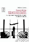 Percorsi di vita delle generazioni flessibili: dalla formazione al lavoro. E-book. Formato PDF ebook di Stefania Leone