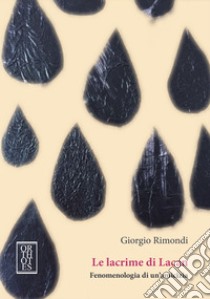 Le lacrime di Lacan. Fenomenologia di un'amicizia. E-book. Formato EPUB ebook di Giorgio Rimondi