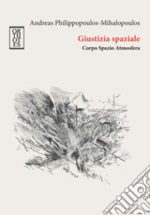 Giustizia spaziale. Corpo Spazio Atmosfera. E-book. Formato EPUB ebook di Andreas Philippopoulos-Mihalopoulos