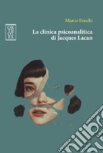 La clinica psicoanalitica di Jacques Lacan. E-book. Formato EPUB ebook