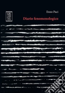 Diario fenomenologico. E-book. Formato EPUB ebook di Enzo Paci