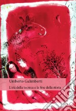 L'età della tecnica e la fine della storia. E-book. Formato EPUB ebook