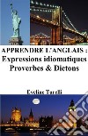 Apprendre l&apos;Anglais : Expressions idiomatiques ? Proverbes et Dictons. E-book. Formato EPUB ebook