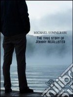 The true story of Johnny McAllister. E-book. Formato PDF ebook