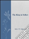 The king in yellow. E-book. Formato Mobipocket ebook di Robert W. Chambers