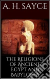 The Religions of Ancient Egypt and Babylonia . E-book. Formato EPUB ebook di A. H. Sayce