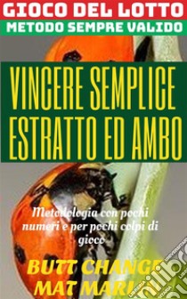 Gioco del lotto: Vincere semplice Ambo ed Estratto Butt Change by Mat Marlin . E-book. Formato Mobipocket ebook di Butt Change