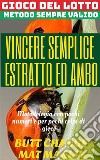 Gioco del lotto: Vincere semplice Ambo ed Estratto Butt Change by Mat Marlin . E-book. Formato EPUB ebook