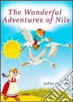 The Wonderful Adventures of Nils (Illustrated Edition Nils Holgersson). E-book. Formato EPUB