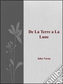 De la Terre a la Lune. E-book. Formato Mobipocket ebook di Jules Verne