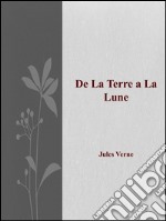 De la Terre a la Lune. E-book. Formato EPUB ebook