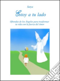 Estoy a tu lado. E-book. Formato Mobipocket ebook di Satya