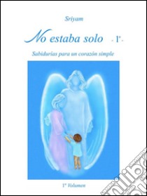 No estaba solo - 1º -. E-book. Formato Mobipocket ebook di Sriyam