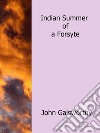 Indian summer of a Forsyte. E-book. Formato Mobipocket ebook