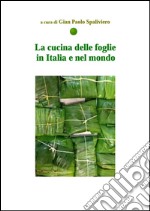 La cucina delle foglie in Italia e nel Mondo . E-book. Formato EPUB ebook