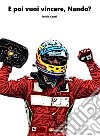 E poi vuoi vincere Nando?La vera storia della Formula 1. E-book. Formato Mobipocket ebook di Fulvio Conti