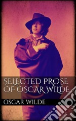 Selected Prose of Oscar Wilde. E-book. Formato EPUB ebook